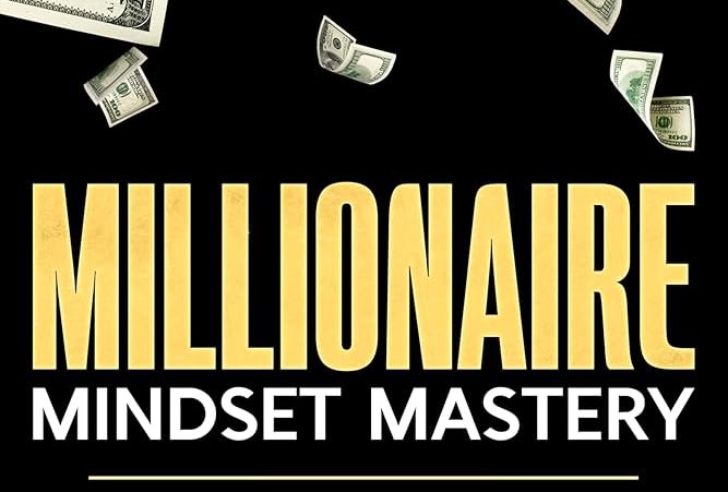 Millionaire Mindset Mastery